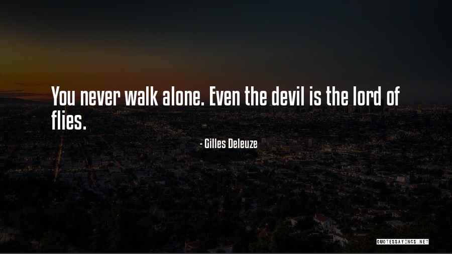 You'll Never Walk Alone Quotes By Gilles Deleuze You'll Never Walk Alone Quotes By Gilles Deleuze