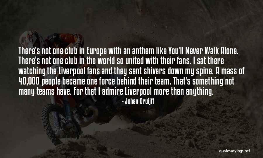 You'll Never Walk Alone Quotes By Johan Cruijff You'll Never Walk Alone Quotes By Johan Cruijff