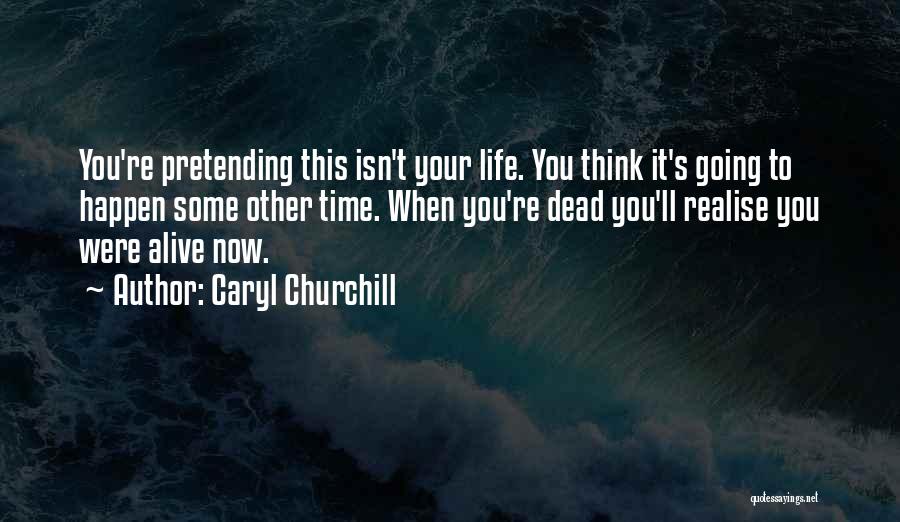 You'll Realise Quotes By Caryl Churchill