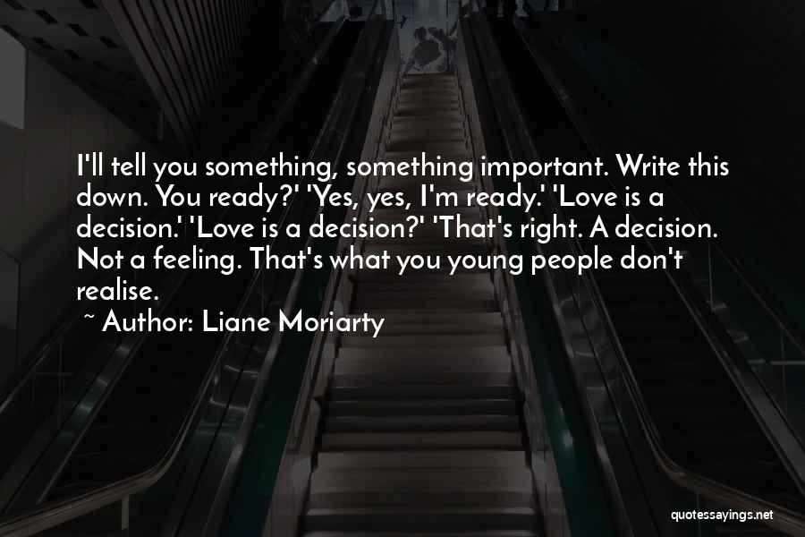 You'll Realise Quotes By Liane Moriarty