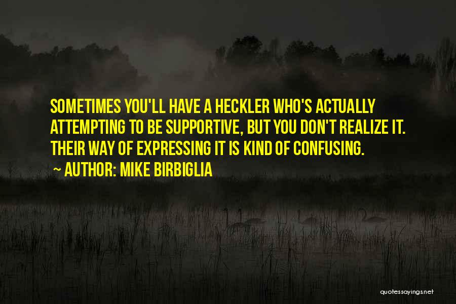 You'll Realize Quotes By Mike Birbiglia You'll Realize Quotes By Mike Birbiglia