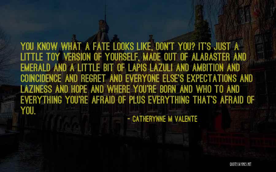You'll Regret Everything Quotes By Catherynne M Valente You'll Regret Everything Quotes By Catherynne M Valente
