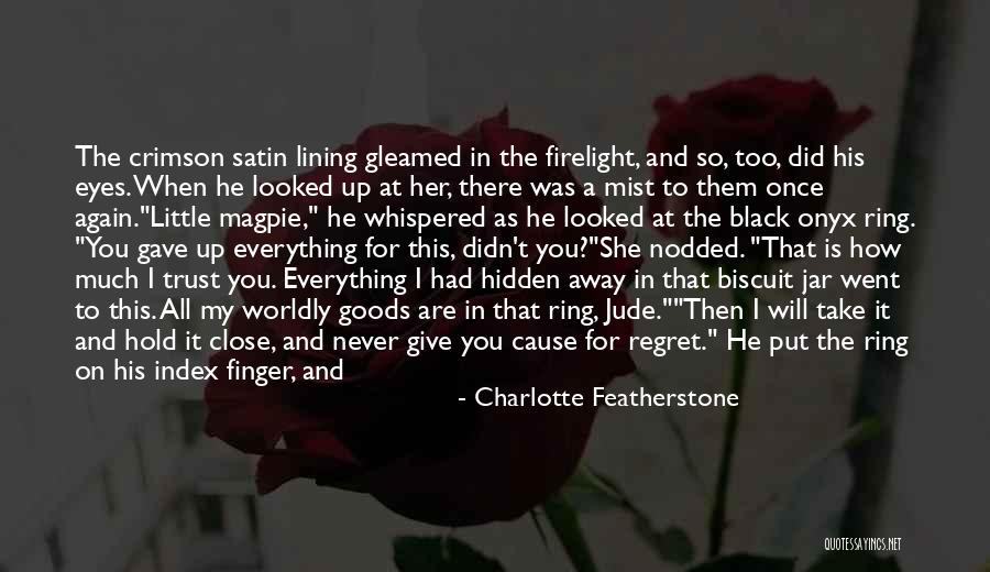 You'll Regret Everything Quotes By Charlotte Featherstone You'll Regret Everything Quotes By Charlotte Featherstone