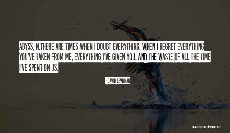 You'll Regret Everything Quotes By David Levithan You'll Regret Everything Quotes By David Levithan