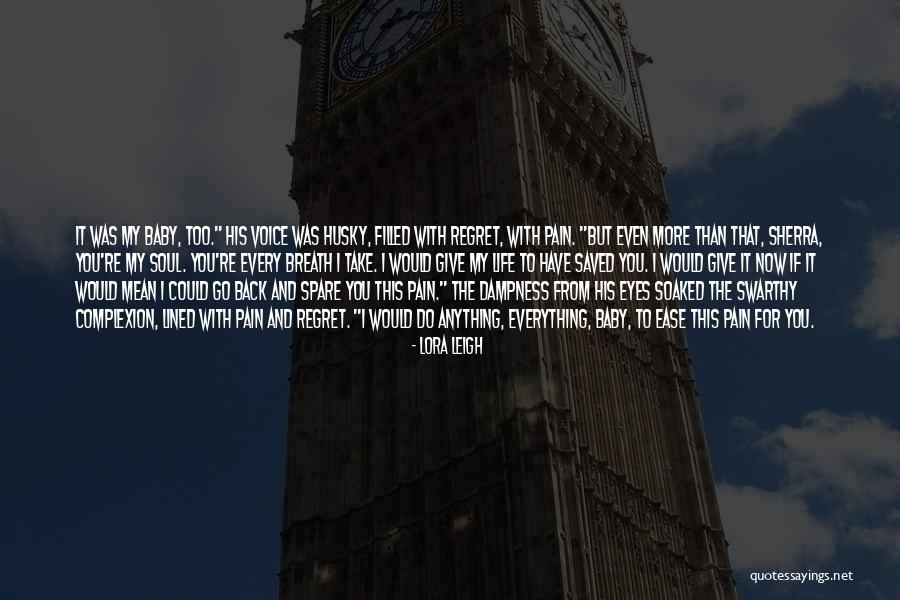 You'll Regret Everything Quotes By Lora Leigh You'll Regret Everything Quotes By Lora Leigh