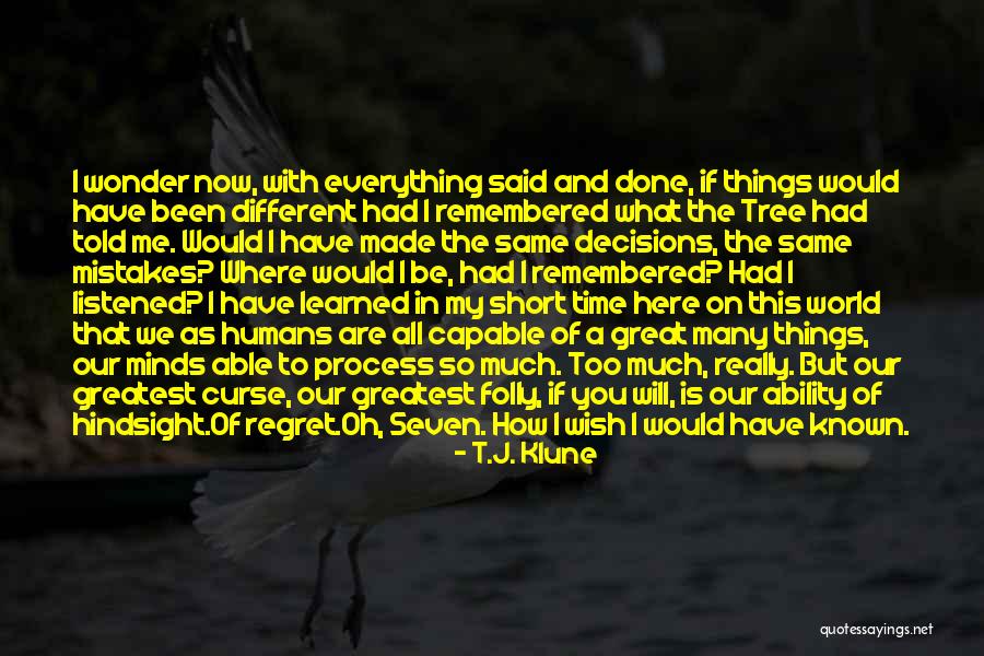 You'll Regret Everything Quotes By T.J. Klune You'll Regret Everything Quotes By T.J. Klune