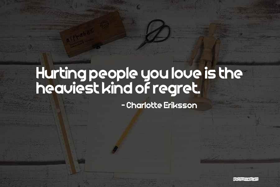 You'll Regret Hurting Me Quotes By Charlotte Eriksson