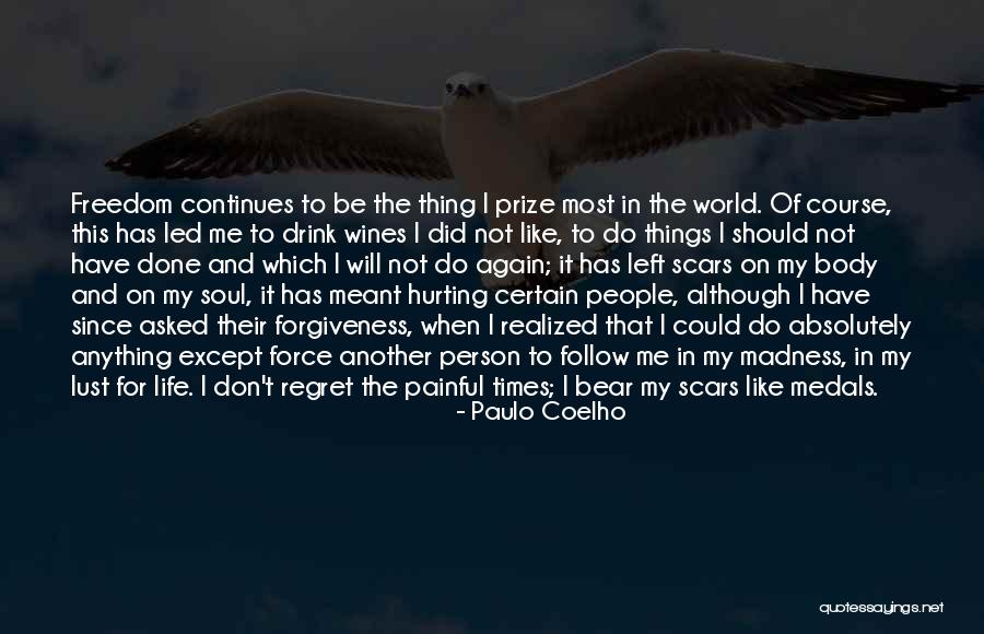 You'll Regret Hurting Me Quotes By Paulo Coelho You'll Regret Hurting Me Quotes By Paulo Coelho