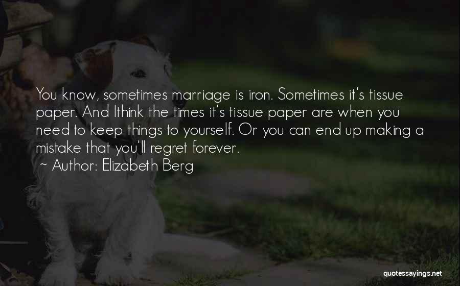 You'll Regret It Quotes By Elizabeth Berg