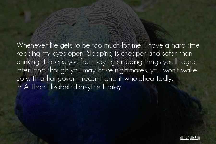 You'll Regret It Quotes By Elizabeth Forsythe Hailey