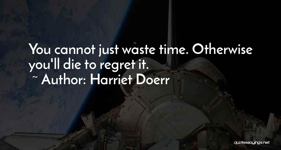 You'll Regret It Quotes By Harriet Doerr