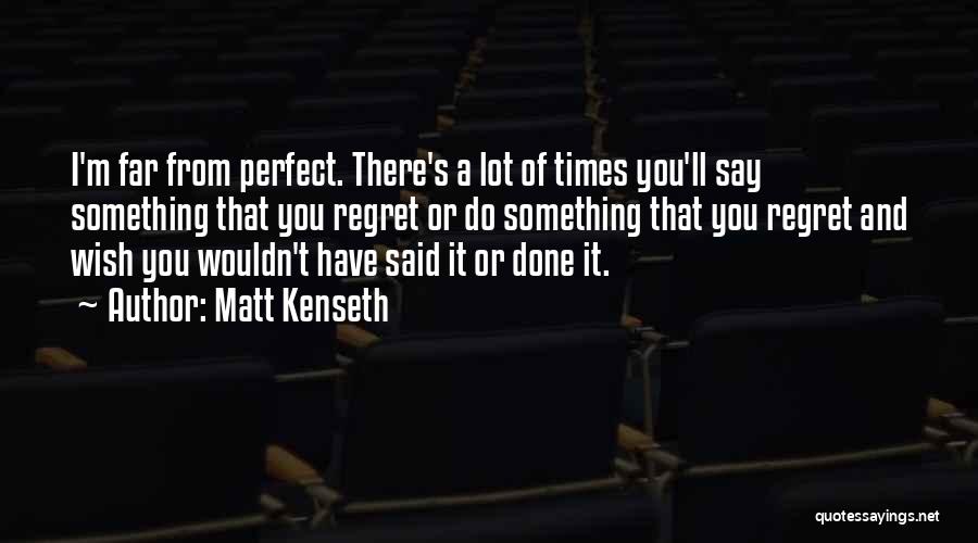 You'll Regret It Quotes By Matt Kenseth