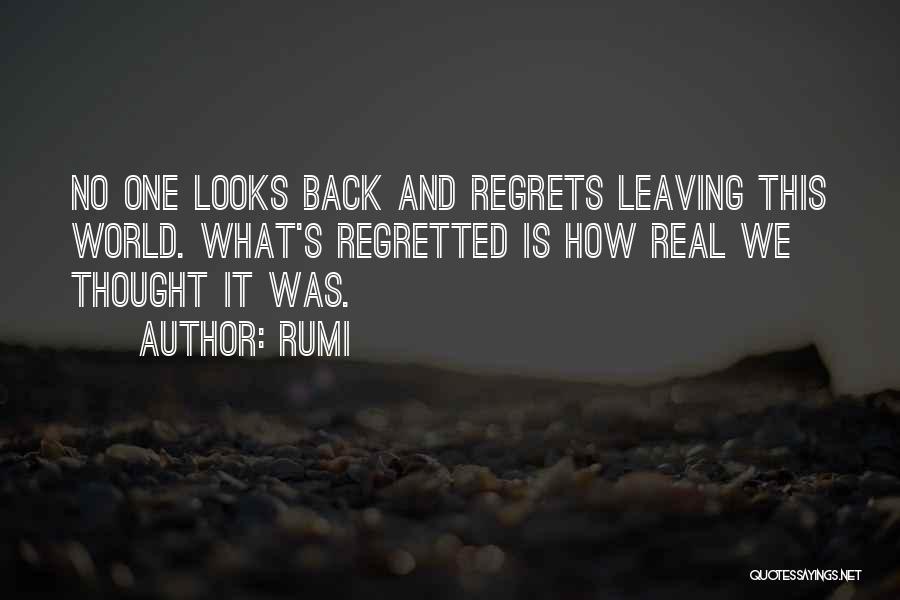 You'll Regret Leaving Me Quotes By Rumi