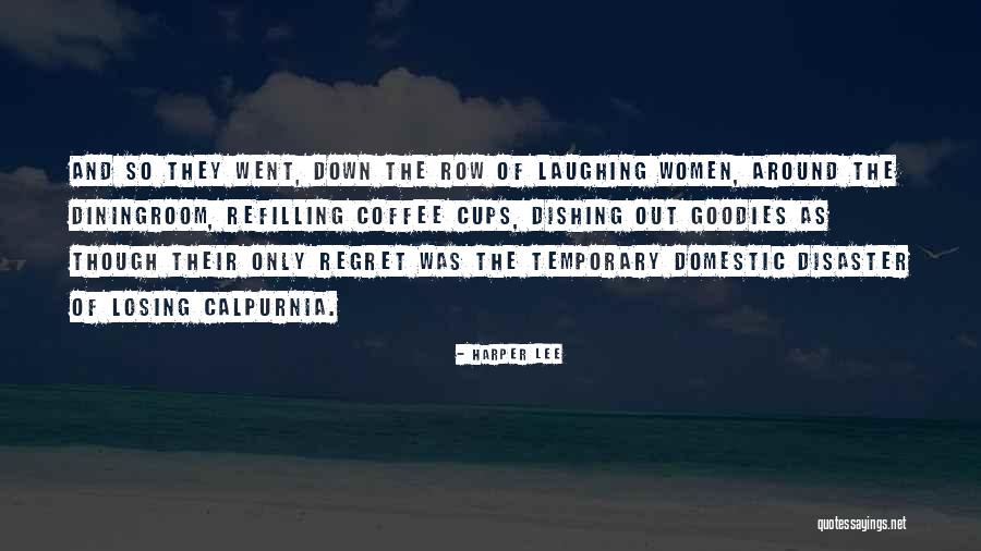 You'll Regret Losing Me Quotes By Harper Lee You'll Regret Losing Me Quotes By Harper Lee