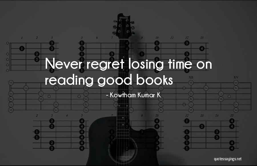 You'll Regret Losing Me Quotes By Kowtham Kumar K You'll Regret Losing Me Quotes By Kowtham Kumar K