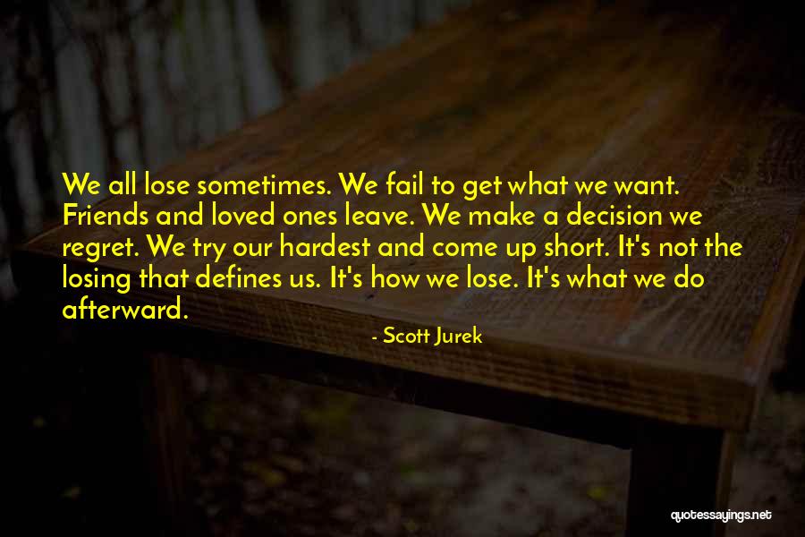 You'll Regret Losing Me Quotes By Scott Jurek You'll Regret Losing Me Quotes By Scott Jurek