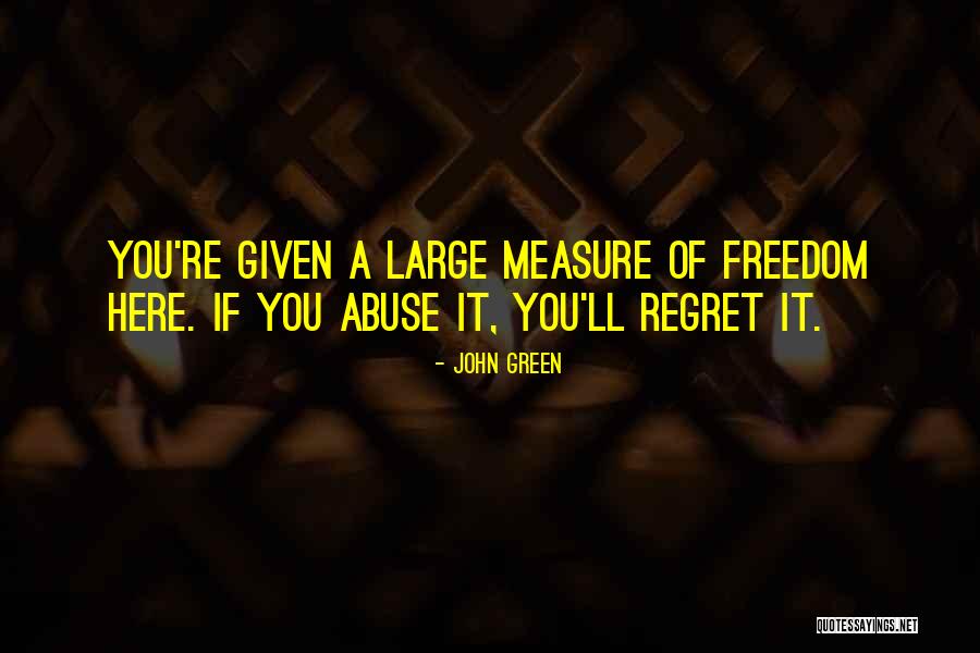 You'll Regret Quotes By John Green You'll Regret Quotes By John Green