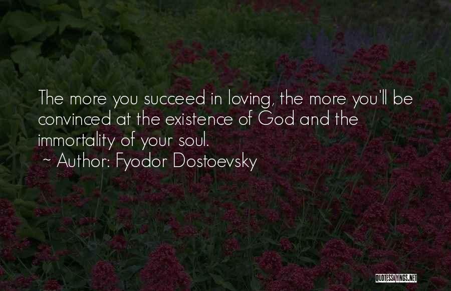 You'll Succeed Quotes By Fyodor Dostoevsky