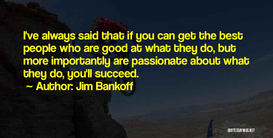 You'll Succeed Quotes By Jim Bankoff