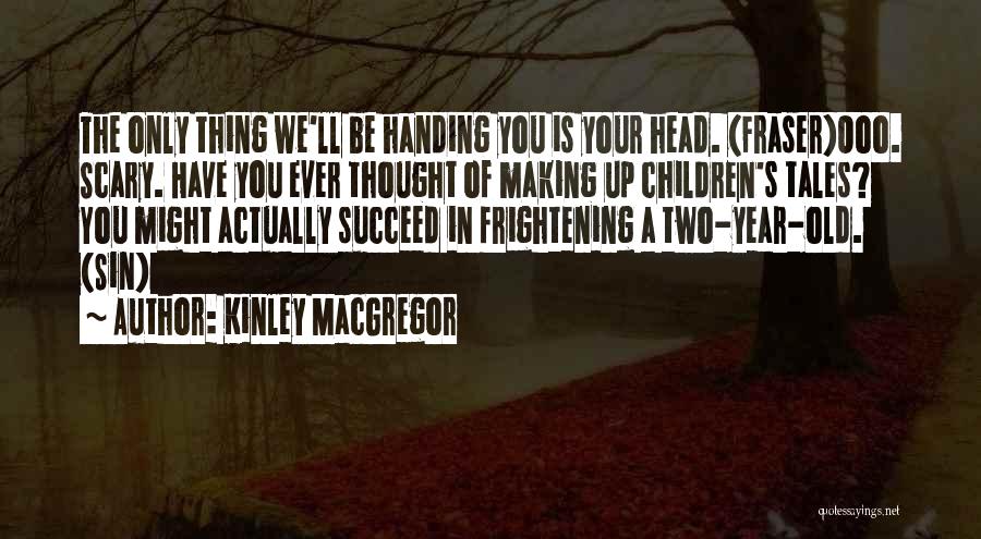 You'll Succeed Quotes By Kinley MacGregor