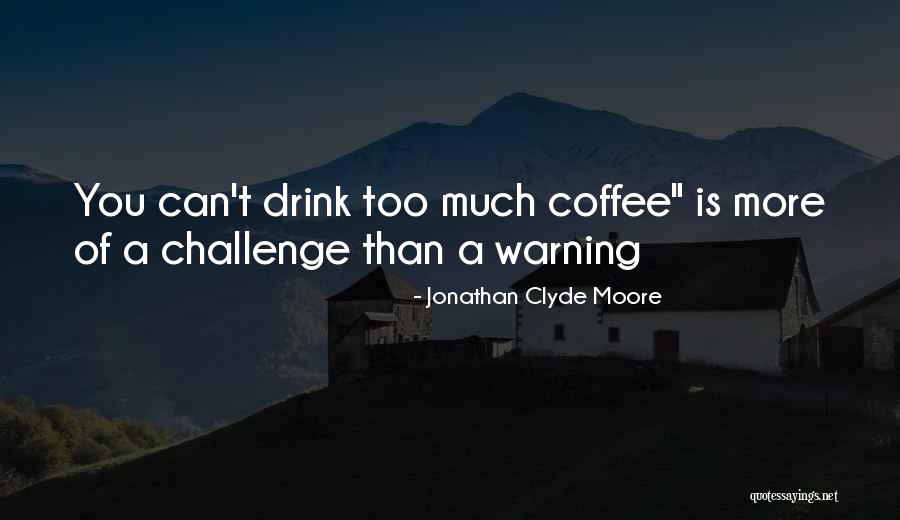 Youmagine Quotes By Jonathan Clyde Moore