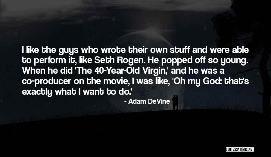 Young Adam Quotes By Adam DeVine