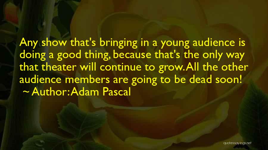 Young Adam Quotes By Adam Pascal