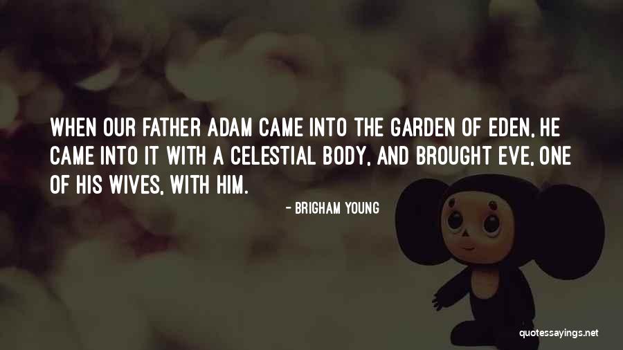 Young Adam Quotes By Brigham Young