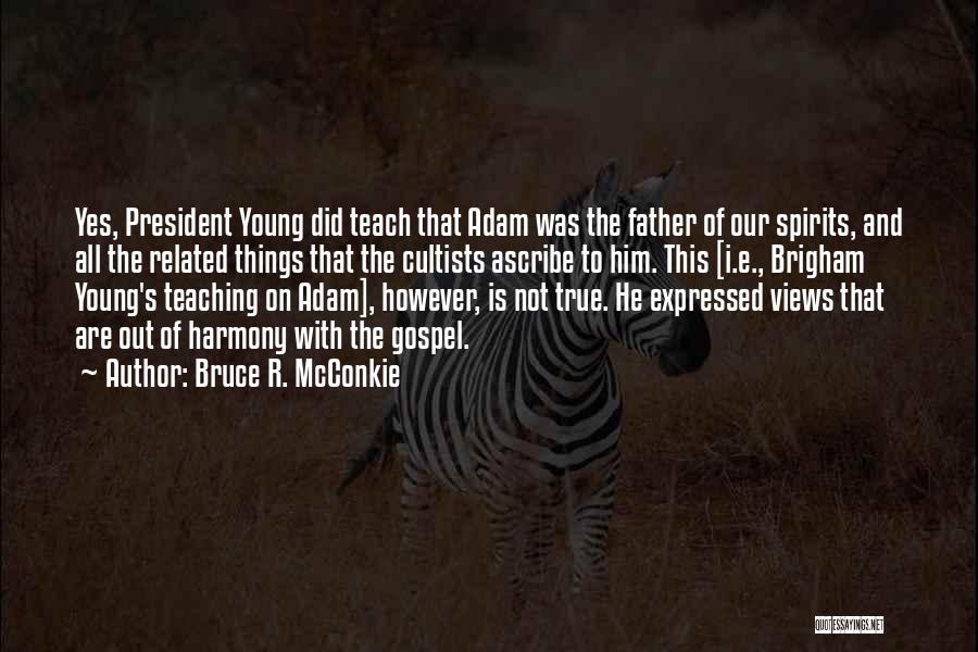 Young Adam Quotes By Bruce R. McConkie