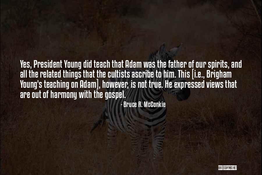 Young Adam Quotes By Bruce R. McConkie Young Adam Quotes By Bruce R. McConkie