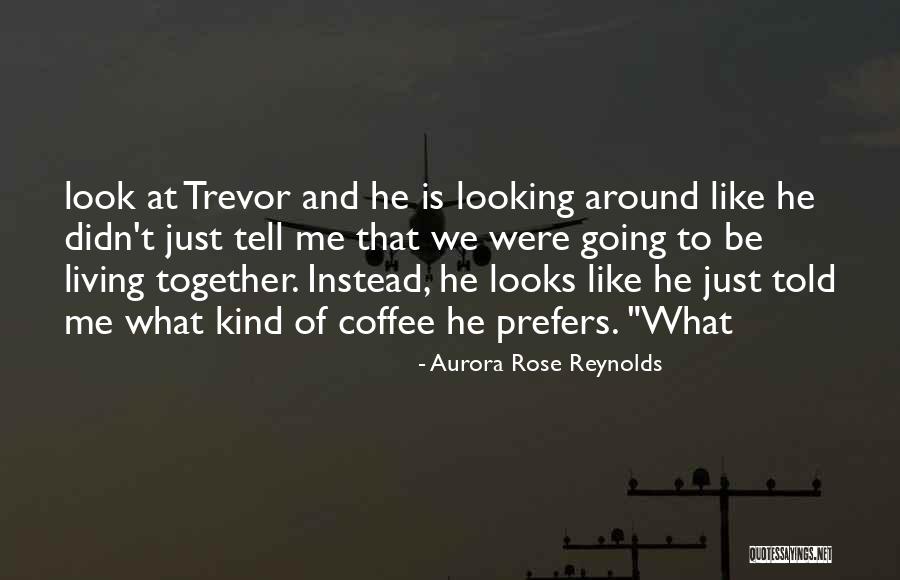 Young Adult Dramedy Quotes By Aurora Rose Reynolds Young Adult Dramedy Quotes By Aurora Rose Reynolds