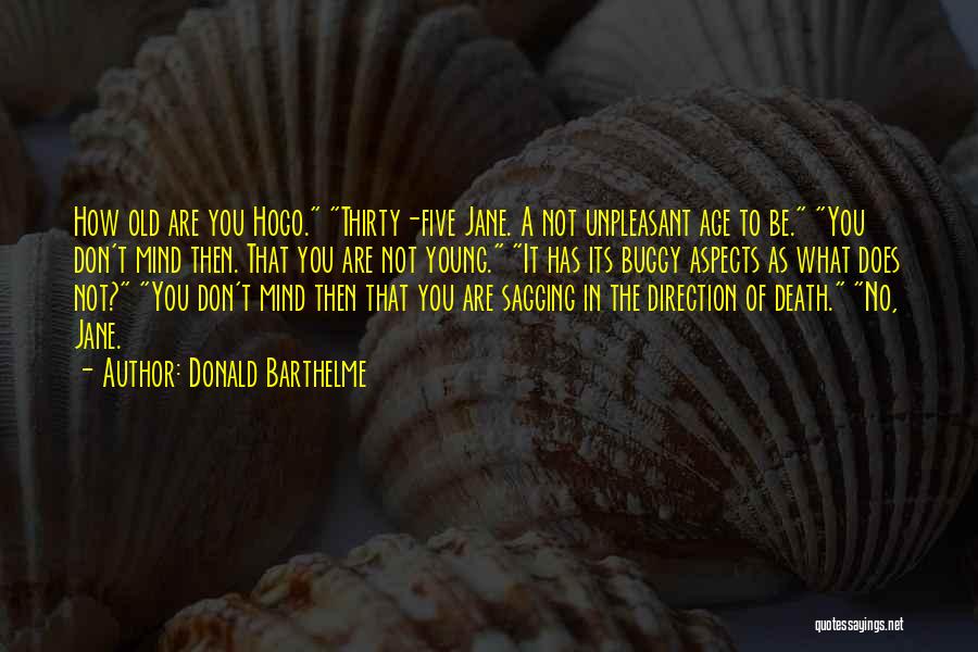 Young Age Death Quotes By Donald Barthelme