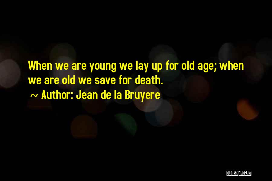 Young Age Death Quotes By Jean De La Bruyere