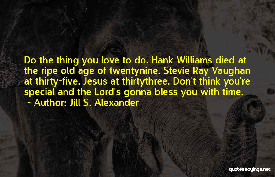 Young Age Death Quotes By Jill S. Alexander