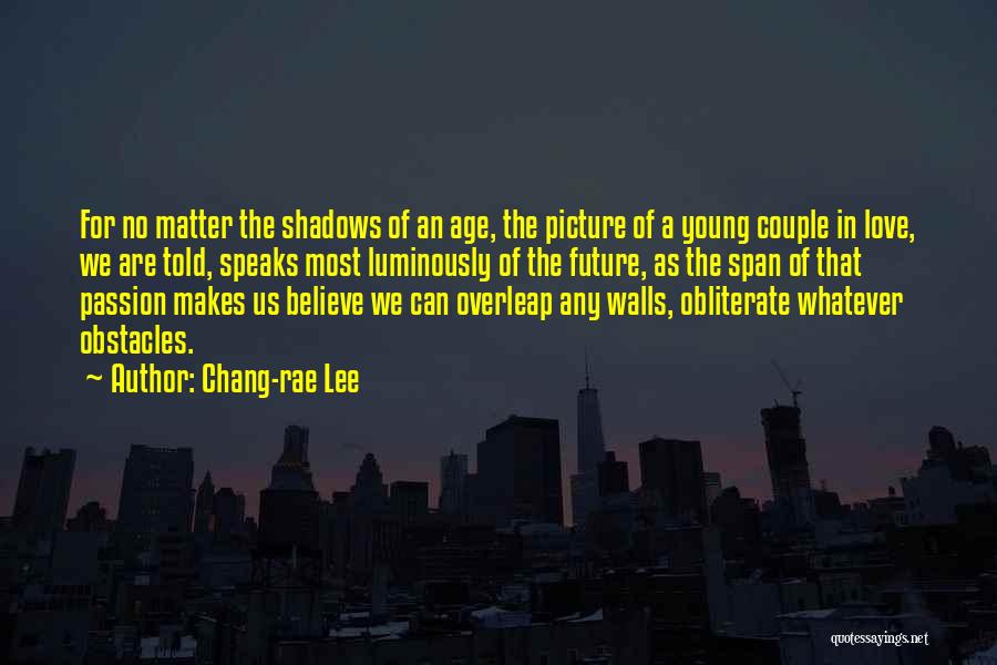 Young Age Love Quotes By Chang-rae Lee