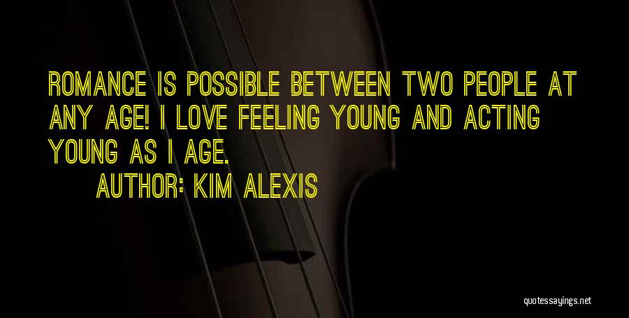 Young Age Love Quotes By Kim Alexis