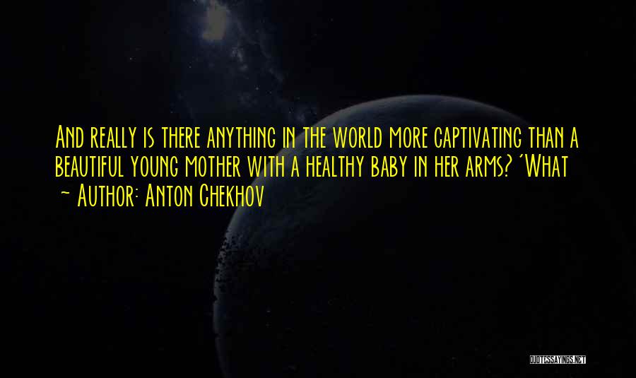 Young And Beautiful Quotes By Anton Chekhov