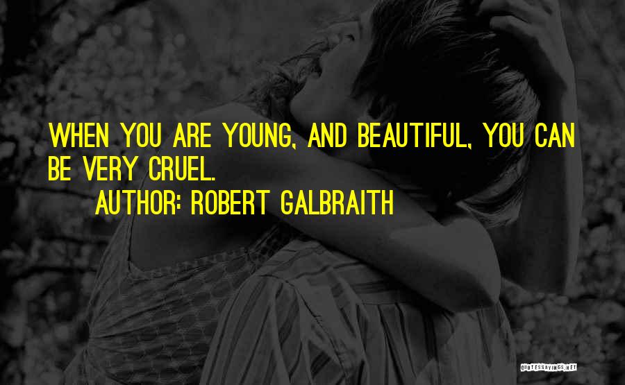 Young And Beautiful Quotes By Robert Galbraith