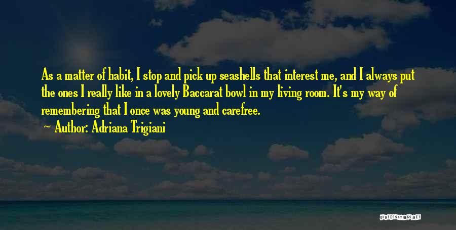 Young And Carefree Quotes By Adriana Trigiani Young And Carefree Quotes By Adriana Trigiani