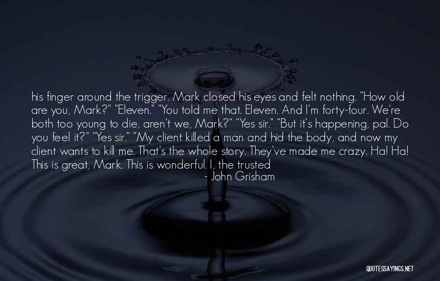 Young And Crazy Quotes By John Grisham