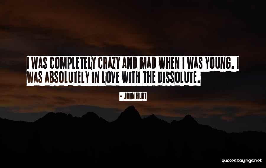 Young And Crazy Quotes By John Hurt