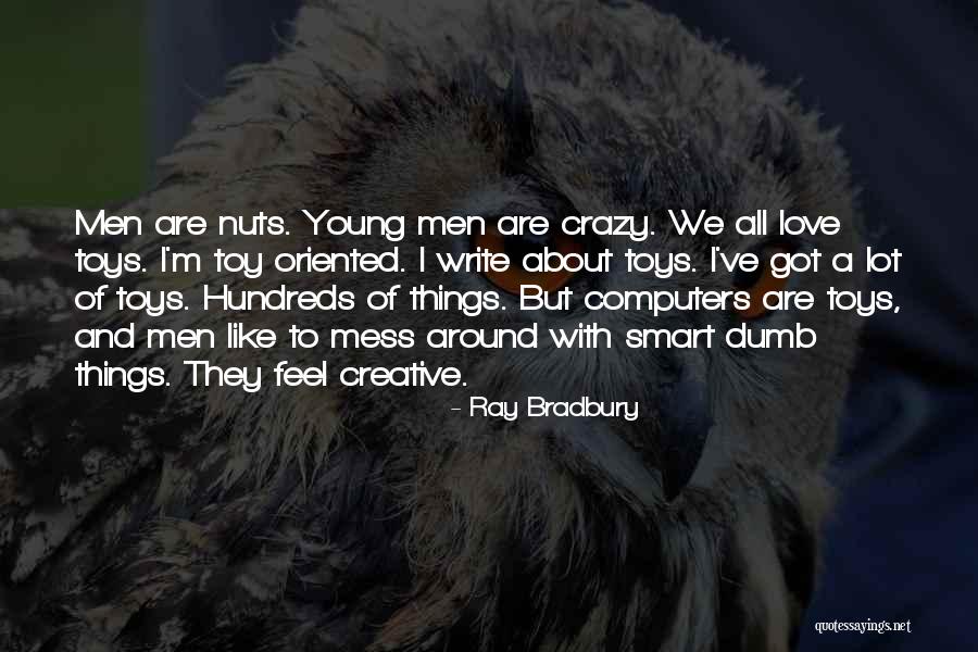 Young And Crazy Quotes By Ray Bradbury