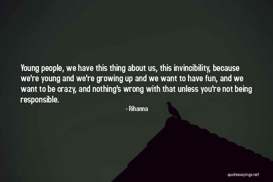Young And Crazy Quotes By Rihanna