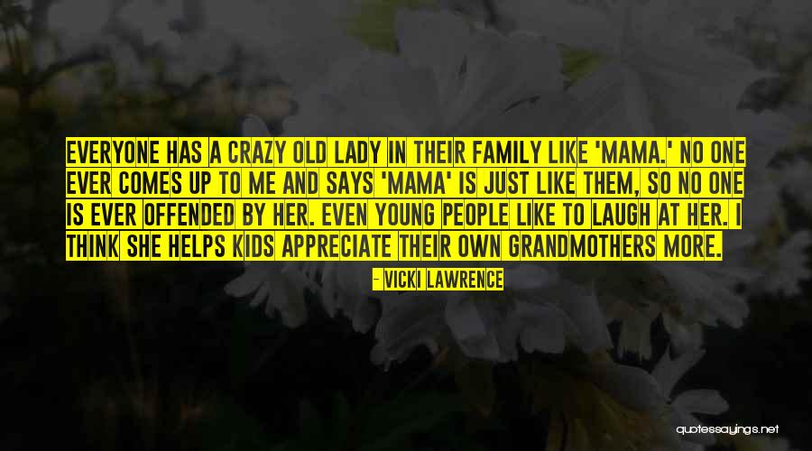 Young And Crazy Quotes By Vicki Lawrence