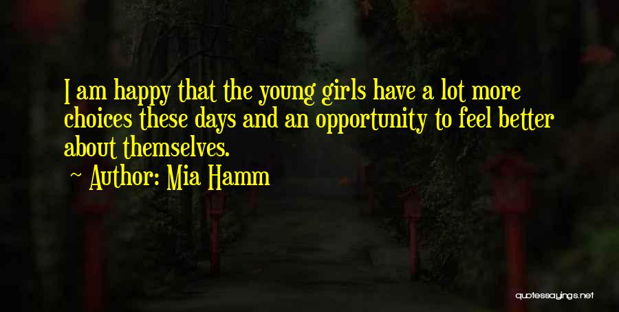 Young And Happy Quotes By Mia Hamm