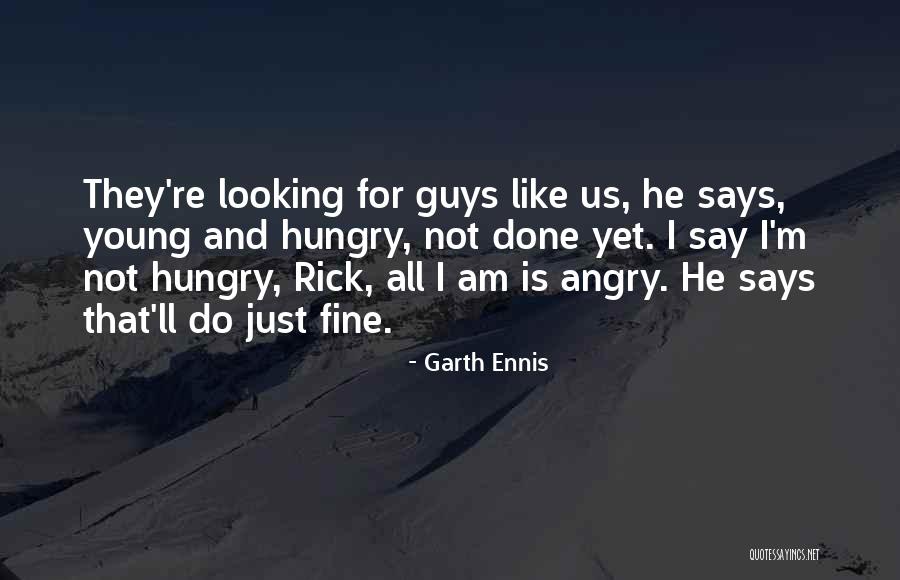 Young And Hungry Quotes By Garth Ennis Young And Hungry Quotes By Garth Ennis