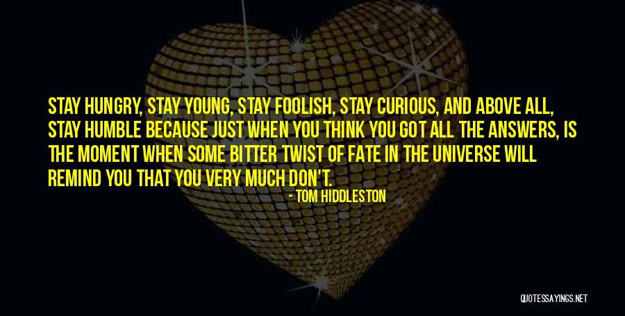 Young And Hungry Quotes By Tom Hiddleston Young And Hungry Quotes By Tom Hiddleston