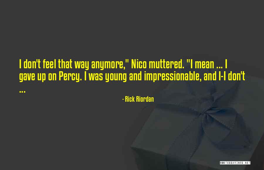 Young And Impressionable Quotes By Rick Riordan