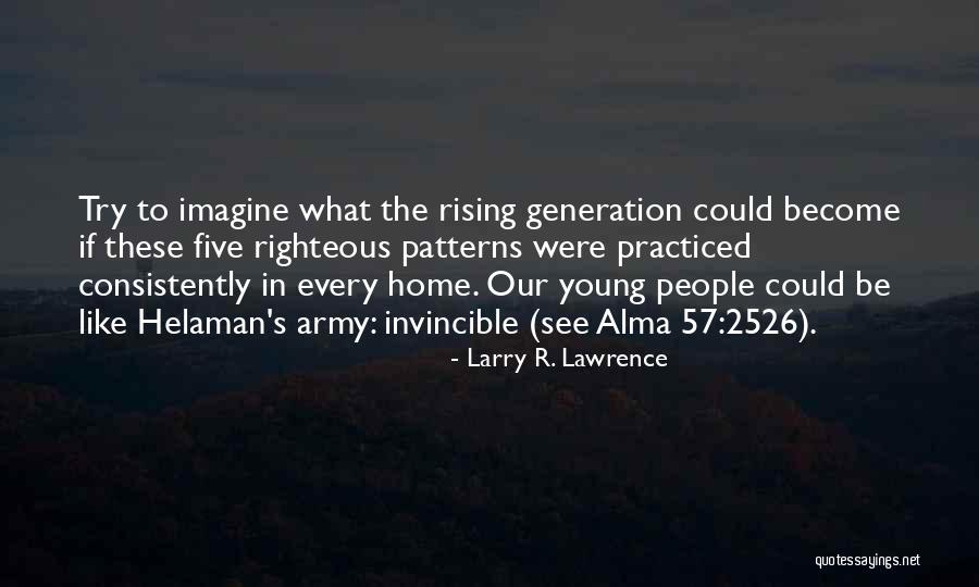 Young And Invincible Quotes By Larry R. Lawrence Young And Invincible Quotes By Larry R. Lawrence