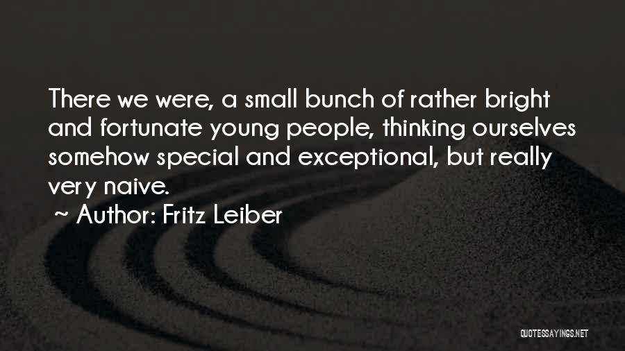Young And Naive Quotes By Fritz Leiber